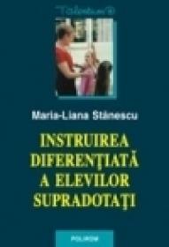Instruirea diferentiata a elevilor supradotati - Maria-Liana Stanescu