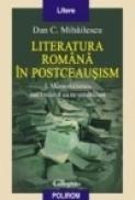 Literatura romana in postceausism. I. Memorialistica sau trecutul ca re-umanizare - Dan C. Mihailescu