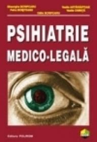 Psihiatrie medico-legala - Vasile Astarastoae, Gheorghe Scripcaru, Petru Boisteanu, Vasile Chirita, Calin Scripcaru