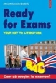 Ready for Exams. Your Key to Literature (Editia a II-a) - Alina-Antoanela Craciun-Stefaniu