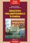 Renasterea parlamentarismului in Romania - Marian Enache, Mihai Constantinescu