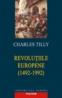 Revolutiile europene (1492-1992) - Charles Tilly