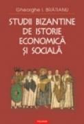 Studii bizantine de istorie economica si sociala - Gheorghe I. Bratianu