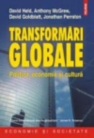 Transformari globale. Politica, economie si cultura - David Held, Anthony McGrew, David Goldblatt, Jonathan Perraton