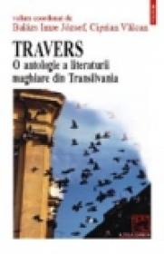 Travers. O antologie a literaturii maghiare din Transilvania - Imre Jozsef Balazs, Ciprian Valcan