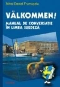 Valkommen! Manual de conversatie in limba suedeza - Mihai Daniel Frumuselu