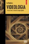 Videologia. O teorie tehno-culturala a imaginii globale - Ion Manolescu