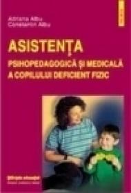 Asistenta psihopedagogica si medicala a copilului deficient fizic - Adriana Albu, Constantin Albu