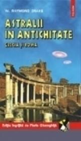 Astralii in Antichitate. Grecia si Roma - Raymond Drake