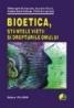 Bioetica, stiintele vietii si drepturile omului - Vasile Astarastoae, Gheorghe Scripcaru