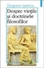 Despre vietile si doctrinele filosofilor - Diogenes Laertios