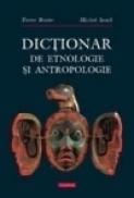 Dictionar de etnologie si antropologie - Pierre Bonte, Michele Izard