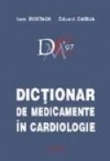 Dictionar de medicamente in cardiologie 1997 - Ioan Bostaca
