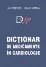 Dictionar de medicamente in cardiologie 1997 - Ioan Bostaca