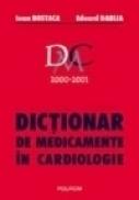 Dictionar de medicamente in cardiologie 2000 - Ioan Bostaca, Eduard Dabija
