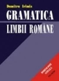 Gramatica limbii romane - Dumitru Irimia