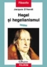 Hegel si hegelianismul - Jacques d?Hondt