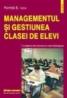 Managementul si gestiunea clasei de elevi. Fundamente teoretico-metodologice - Romita B. Iucu