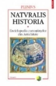 Naturalis historia. Enciclopedia cunostintelor din Antichitate. Volumul I: Cosmologia. Geografia - Plinius