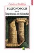 Platonopolis sau Impacarea cu filozofia - Cristian Badilita