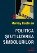Politica si utilizarea simbolurilor - Murray Edelman