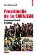 Previziunile de la Sarajevo. Etnonationalismul in Europa - Urs Altermatt