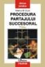 Procedura partajului succesoral - Valerius M. Ciuca