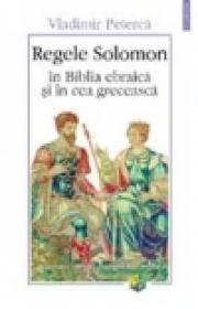 Regele Solomon in Biblia greceasca si cea ebraica - Vladimir Peterca