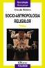 Socioantropologia religiilor - Claude Riviere