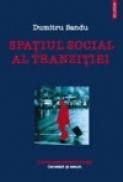 Spatiul social al tranzitiei - Dumitru Sandu