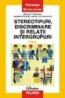 Stereotipuri, discriminare, relatii intergrupuri - Richard Y. Bourhis, Jacques-Philippe Leyens